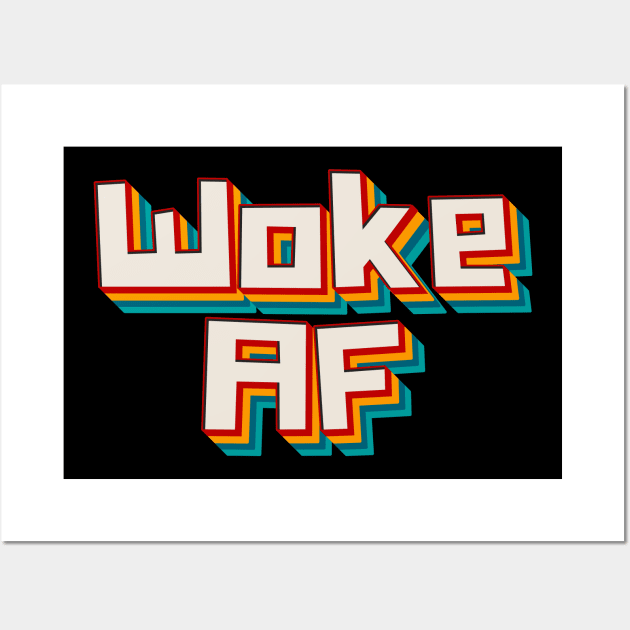 Woke AF Wall Art by n23tees